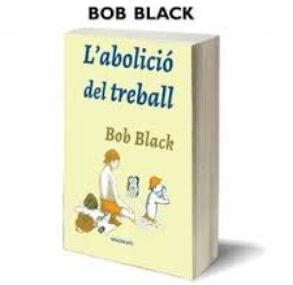 ‘L’abolició del treball’, de Bob Black (editorial Descontrol)