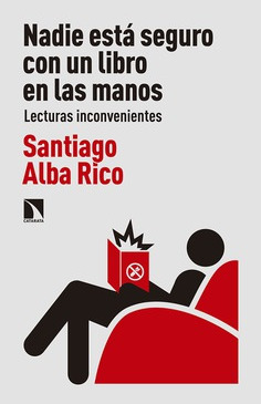 ‘Nadie está seguro con un libro en las manos’, de Santiago Alba Rico